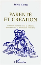 Parenté et création : famille d'artistes, de la relation personnelle à la production collective - Sylvie Camet