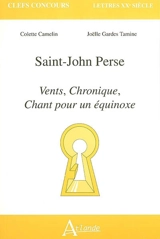 Saint-John Perse : Vents, Chronique, Chant pour un équinoxe - Colette Camelin