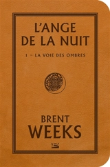 L'ange de la nuit. Vol. 1. La voie des ombres - Brent Weeks