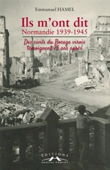 Ils m'ont dit : Normandie 1939-1945 : des civils du Bocage virois témoignent 75 ans après - Emmanuel Hamel