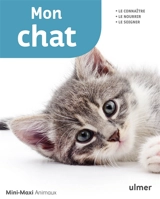 Mon chat : le connaître, le nourrir, le soigner - Birgit Gollmann