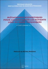 Métaphores hypnotiques pour accompagner les patients lors de soins techniques : c'est comme si... - Geneviève Perennou