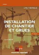 Installation de chantier et grues : livre théorique - Lionel Sacré