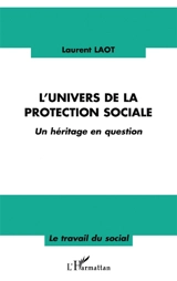 L'univers de la protection sociale : un héritage en question - Laurent Laot