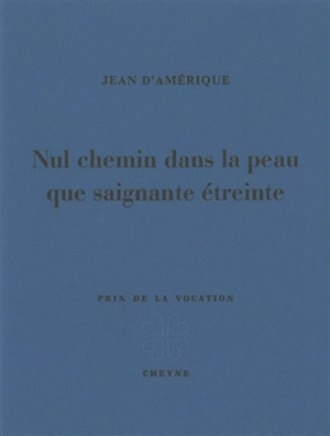 Nul chemin dans la peau que saignante étreinte - Jean d' Amérique