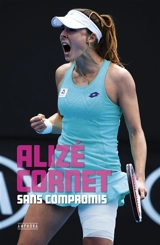 Sans compromis - Alizé Cornet