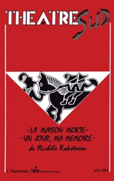 Théâtre Sud, n° 3. La Maison morte. Un jour, ma mémoire - Michèle Rakotoson
