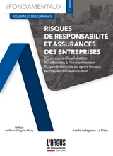 Risques de responsabilité et assurances des entreprises : RC en cours d'exploitation, RC atteintes à l'environnement, RC produits livrés ou après travaux, modalités d'indemnisation - Axelle Astegiano-La Rizza