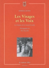 Les visages et les voix : le chemin de la Grand-Combe - Patrick Laupin