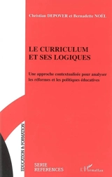 Le curriculum et ses logiques : une approche contextualisée pour analyser les réformes et les politiques éducatives - Christian Depover