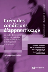 Créer des conditions d'apprentissage : un cadre de référence socioconstructiviste pour une formation didactique des enseignants - Philippe Jonnaert