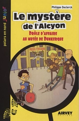 Le mystère de l'Alcyon : drôle d'affaire au musée de Dunkerque - Philippe Declerck