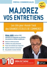 Majorez vos entretiens : les clés pour réussir l'oral des grandes écoles de commerce : prépas commerciales - Olivier Jaoui