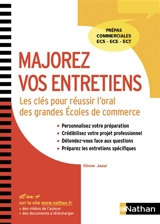 Majorez vos entretiens : les clés pour réussir l'oral des grandes écoles de commerce : prépas commerciales ECS, ECE, ECT - Olivier Jaoui