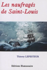 Les naufragés de Saint-Louis - Thierry Lepesteur