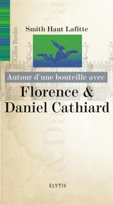 Autour d'une bouteille avec Florence & Daniel Cathiard - Gilles Berdin