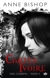 Meg Corbyn. Vol. 5. Cartes ivoire - Anne Bishop