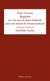 Requiem per una casa di riposo lombarda. Requiem pour une maison de retraite lombarde - Fabio Pusterla