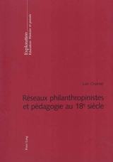 Réseaux philanthropinistes et pédagogie au 18e siècle - Loïc Chalmel