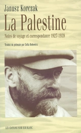 La Palestine : notes de voyage et correspondance, 1927-1939 - Janusz Korczak