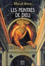 Les peintres de Dieu - Marcel Brion
