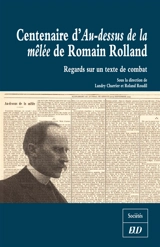 Centenaire d'Au-dessus de la mêlée de Romain Rolland : regards sur un texte de combat