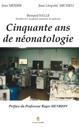 Cinquante ans de néonatologie - Bernard Sallé