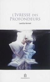 L'ivresse des profondeurs - Laetitia Kermel