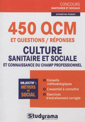 450 QCM et questions-réponses culture sanitaire et sociale et connaissance du champ professionnel : objectifs, métiers du social - Katarzyna Kalinski