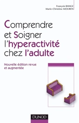 Comprendre et soigner l'hyperactivité chez l'adulte - François Bange