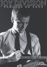 Joy Division : paroles de fans - Pedro Penas y Robles