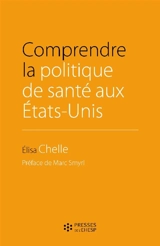 Comprendre la politique de santé aux Etats-Unis - Elisa Chelle