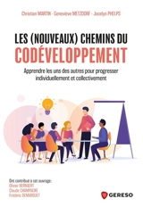 Les (nouveaux) chemins du codéveloppement : apprendre les uns des autres pour progresser individuellement et collectivement - Christian Martin