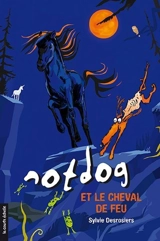 Notdog et le cheval de feu 6 - Sylvie Desrosiers
