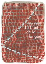 Le bruit de la langue - Gilles Mentré