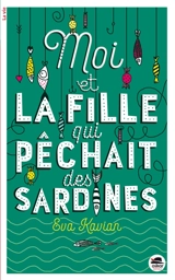 Moi et la fille qui pêchait des sardines - Eva Kavian