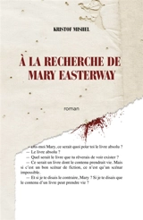 A la recherche de Mary Easterway : Si je te disais que le contenu d'un livre peut prendre vie - Kristof Mishel