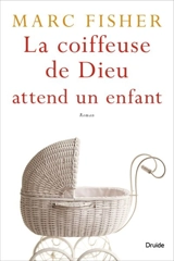 La coiffeuse de Dieu attend un enfant - Mark Fisher