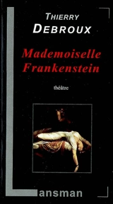 Mademoiselle Frankenstein - Thierry Debroux
