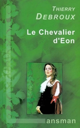 Le chevalier d'Eon - Thierry Debroux