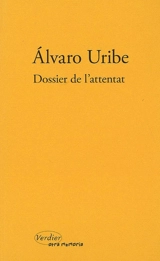 Dossier de l'attentat - Alvaro Uribe