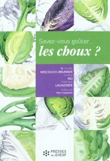 Savez-vous goûter... les choux ? : recettes, secrets et vertus - Danièle Mischlich