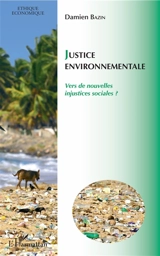Justice environnementale : vers de nouvelles injustices sociales ? - Damien Bazin