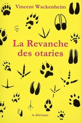 La revanche des otaries - Vincent Wackenheim
