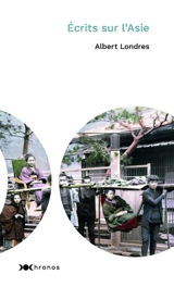 Ecrits sur l'Asie - Albert Londres
