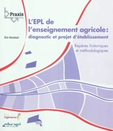 L'EPL de l'enseignement agricole : diagnostic et projet d'établissement : repères historiques et méthodologiques - Eric Marshall