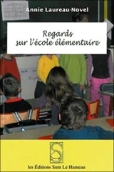Regards sur l'école élémentaire - Annie Laureau-Novel