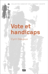 Vote et handicaps : vers une éthique de la vulnérabilité : pour aller au-delà de l'inclusion - Cyril Desjeux