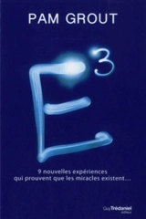 E3 : 9 nouvelles expériences qui prouvent que les miracles existent... - Pam Grout