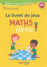 Les maths avec Léonie CM1, cycle 3 : le livret de jeux : conforme aux programmes 2020 et aux repères de progression 2019